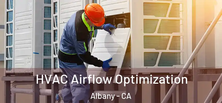  HVAC Airflow Optimization Albany - CA
