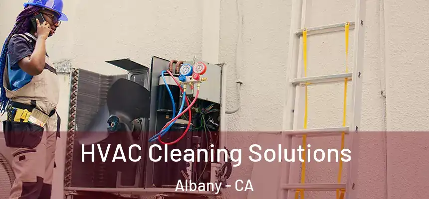 HVAC Cleaning Solutions Albany - CA