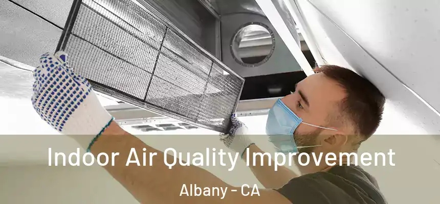 Indoor Air Quality Improvement Albany - CA