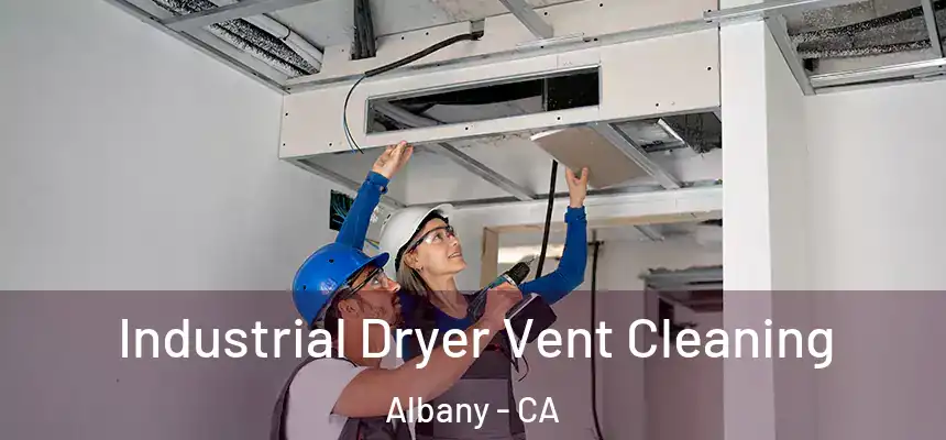 Industrial Dryer Vent Cleaning Albany - CA