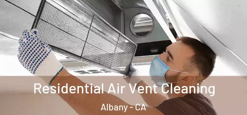 Residential Air Vent Cleaning Albany - CA
